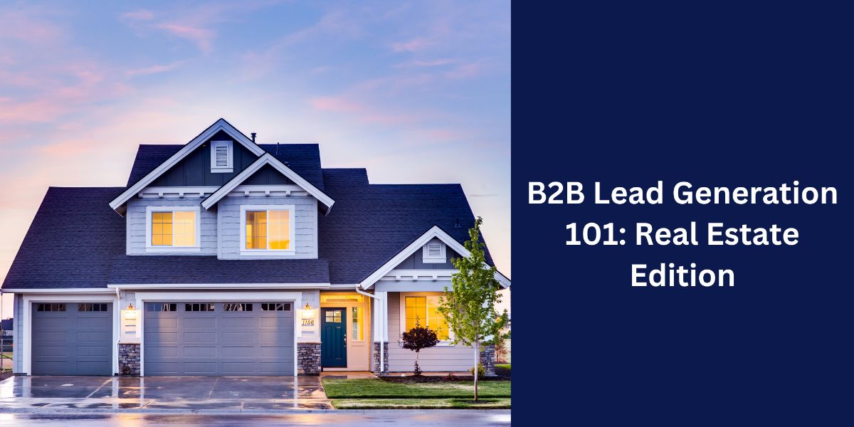 B2B Lead Generation 101: Real Estate Edition - Speedwork