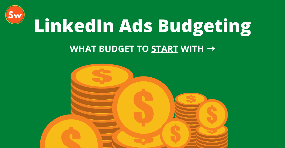 What should my starting LinkedIn Ads budget be? - Speedwork