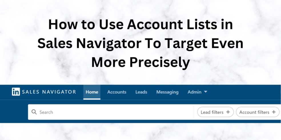 How to Use Account Lists in Sales Navigator To Target Even More Precisely