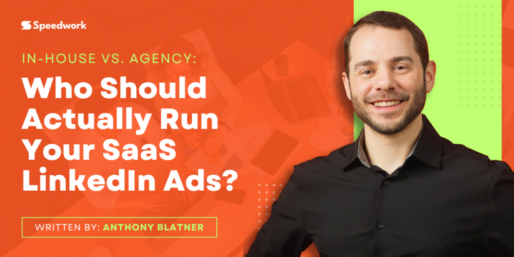 In-House vs. Agency: Who Should Actually Run Your SaaS LinkedIn Ads?