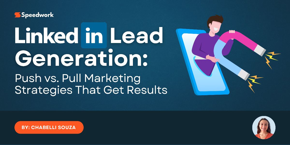 LinkedIn Lead Generation: Push vs. Pull Marketing Strategies That Get ...