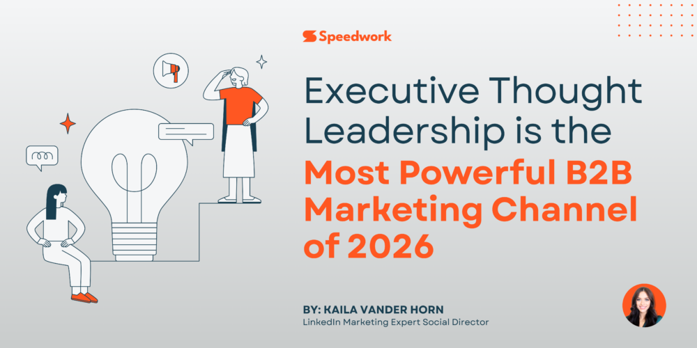 Executive Thought Leadership is the Most Powerful B2B Marketing Channel of 2026
