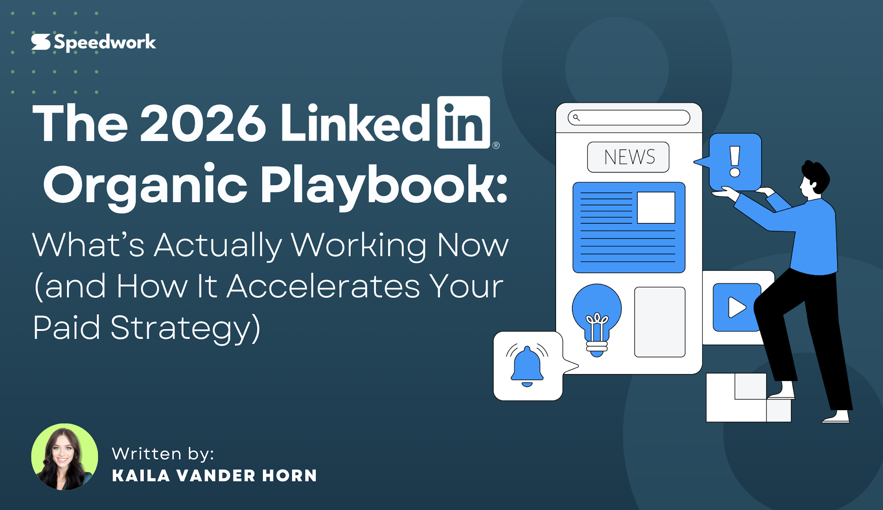 The 2026 LinkedIn Organic Playbook: What’s Actually Working Now (and How It Accelerates Your Paid Strategy)