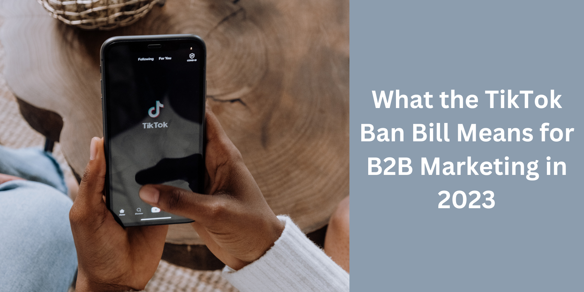 What the TikTok Ban Bill Means for B2B Marketing in 2023 Speedwork