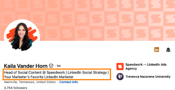 LinkedIn profile of Kaila Vander Horn with the headline highlighted: Head of Social Content @ Speedwork | LinkedIn Social Strategy | Your Marketer's Favorite LinkedIn Marketer.