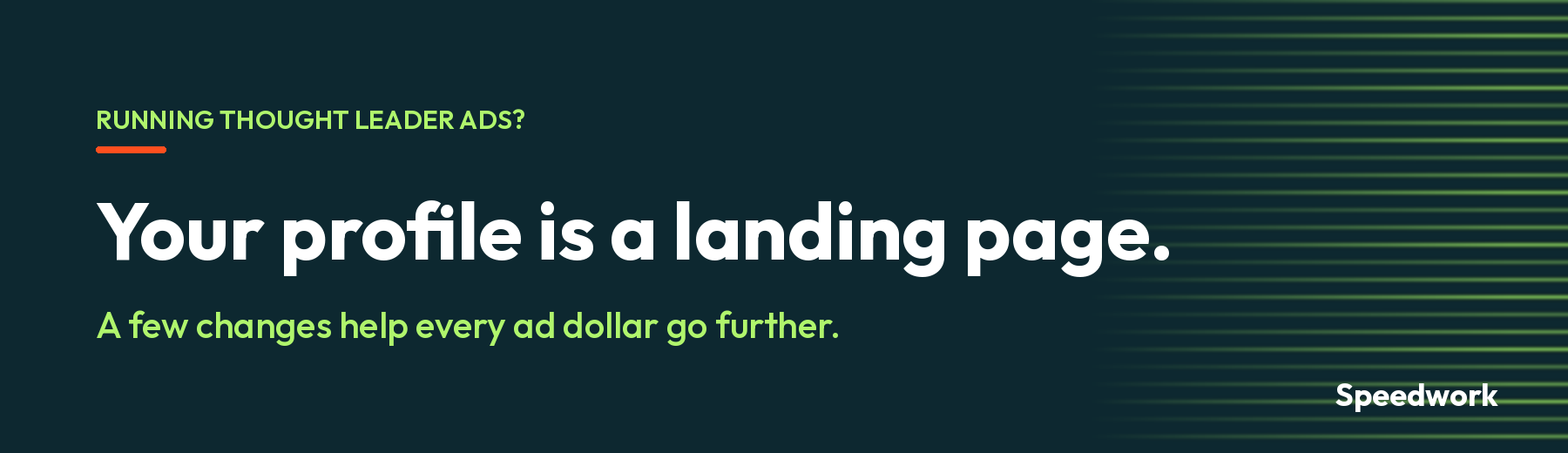 Running Thought Leader Ads? Your profile is a landing page. A few changes help every ad dollar go further.